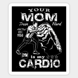 Your Mom Is My Cardio ::: Funny Fitness Motivation Magnet